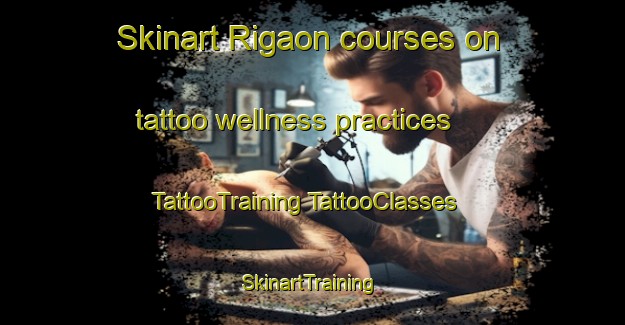 Skinart Rigaon courses on tattoo wellness practices | #TattooTraining #TattooClasses #SkinartTraining-India