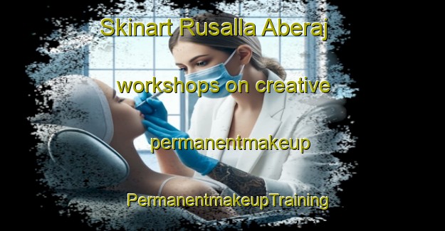 Skinart Rusalla Aberaj workshops on creative permanentmakeup | PermanentmakeupTraining | PermanentmakeupClasses | SkinartTraining-India