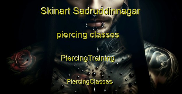 Skinart Sadruddinnagar piercing classes | PiercingTraining | PiercingClasses | SkinartTraining-India