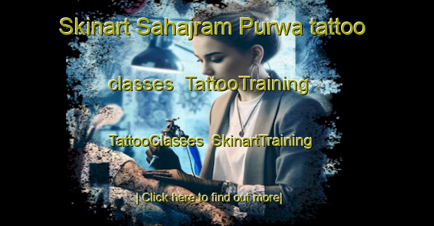 Skinart Sahajram Purwa tattoo classes | TattooTraining | TattooClasses | SkinartTraining-India