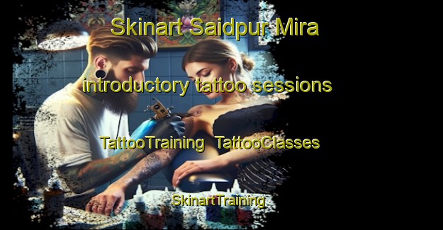 Skinart Saidpur Mira introductory tattoo sessions | TattooTraining | TattooClasses | SkinartTraining-India
