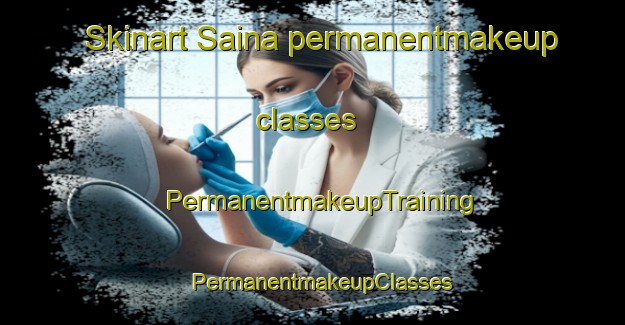 Skinart Saina permanentmakeup classes | PermanentmakeupTraining | PermanentmakeupClasses | SkinartTraining-India