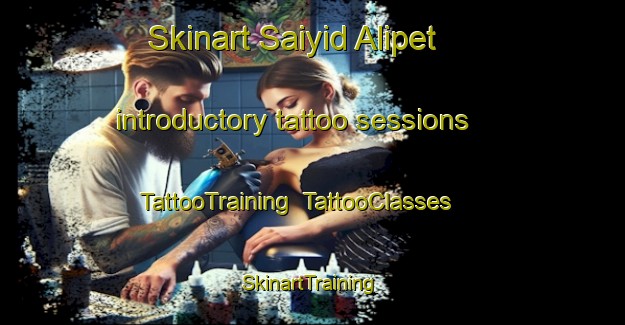 Skinart Saiyid Alipet introductory tattoo sessions | TattooTraining | TattooClasses | SkinartTraining-India