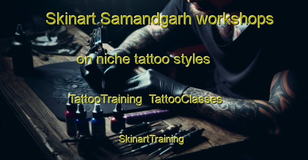 Skinart Samandgarh workshops on niche tattoo styles | TattooTraining | TattooClasses | SkinartTraining-India