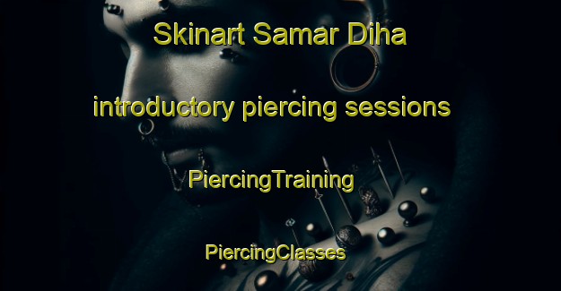 Skinart Samar Diha introductory piercing sessions | PiercingTraining | PiercingClasses | SkinartTraining-India