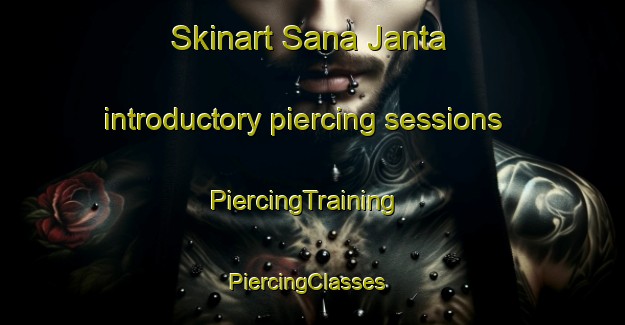 Skinart Sana Janta introductory piercing sessions | PiercingTraining | PiercingClasses | SkinartTraining-India