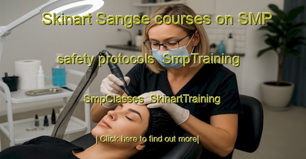Skinart Sangse courses on SMP safety protocols | SmpTraining | SmpClasses | SkinartTraining-India