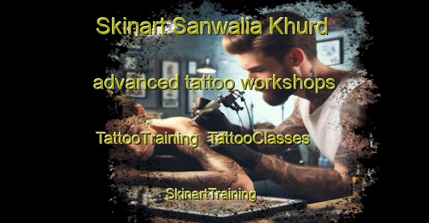 Skinart Sanwalia Khurd advanced tattoo workshops | TattooTraining | TattooClasses | SkinartTraining-India
