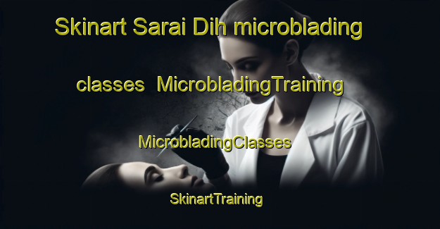 Skinart Sarai Dih microblading classes | MicrobladingTraining | MicrobladingClasses | SkinartTraining-India