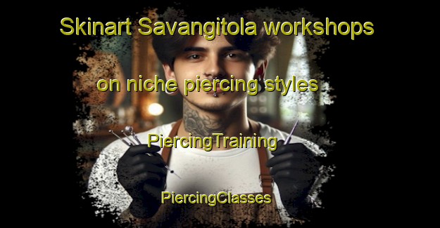Skinart Savangitola workshops on niche piercing styles | PiercingTraining | PiercingClasses | SkinartTraining-India