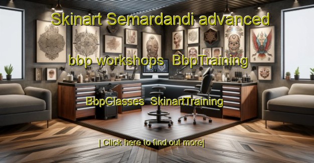 Skinart Semardandi advanced bbp workshops | BbpTraining | BbpClasses | SkinartTraining-India