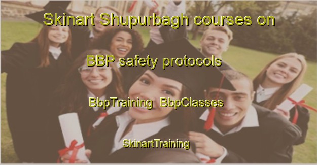 Skinart Shupurbagh courses on BBP safety protocols | BbpTraining | BbpClasses | SkinartTraining-India
