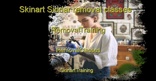 Skinart Siddar removal classes | RemovalTraining | RemovalClasses | SkinartTraining-India