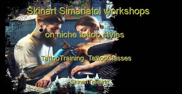 Skinart Simariatol workshops on niche tattoo styles | TattooTraining | TattooClasses | SkinartTraining-India