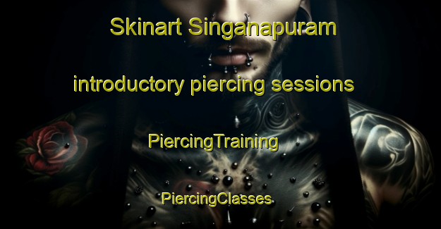 Skinart Singanapuram introductory piercing sessions | PiercingTraining | PiercingClasses | SkinartTraining-India