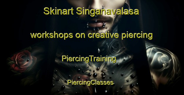 Skinart Singanavalasa workshops on creative piercing | PiercingTraining | PiercingClasses | SkinartTraining-India