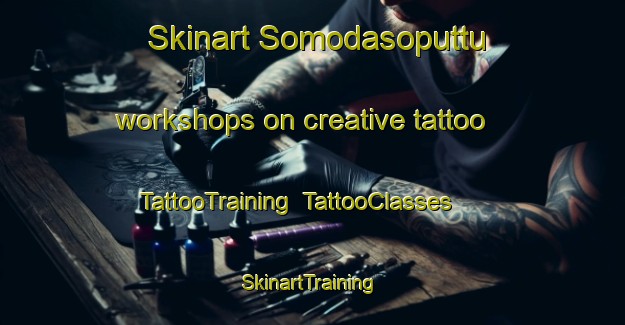 Skinart Somodasoputtu workshops on creative tattoo | TattooTraining | TattooClasses | SkinartTraining-India