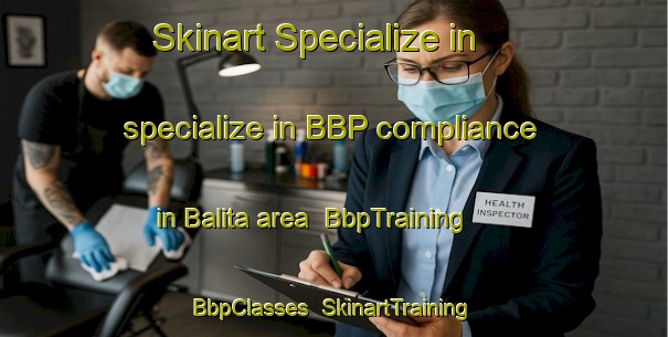 Skinart Specialize in specialize in BBP compliance in Balita area | BbpTraining | BbpClasses | SkinartTraining-India