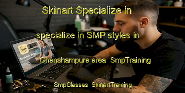 Skinart Specialize in specialize in SMP styles in Ghanshampura area | SmpTraining | SmpClasses | SkinartTraining-India