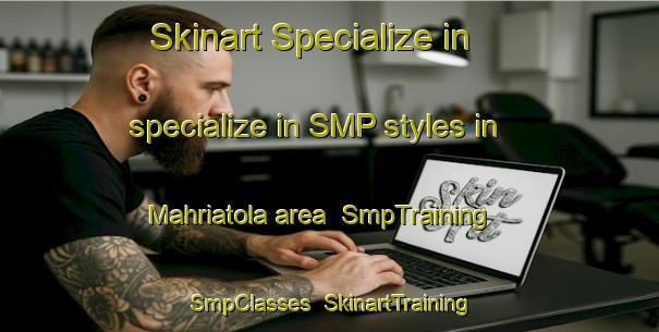 Skinart Specialize in specialize in SMP styles in Mahriatola area | SmpTraining | SmpClasses | SkinartTraining-India