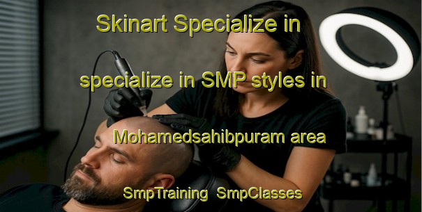 Skinart Specialize in specialize in SMP styles in Mohamedsahibpuram area | SmpTraining | SmpClasses | SkinartTraining-India