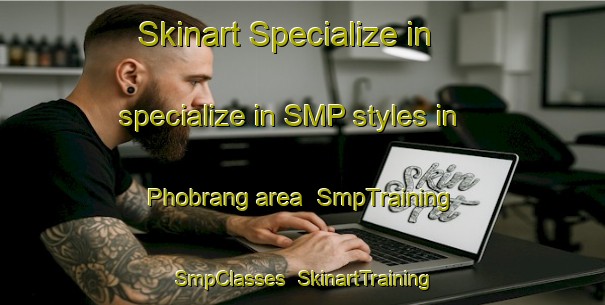 Skinart Specialize in specialize in SMP styles in Phobrang area | SmpTraining | SmpClasses | SkinartTraining-India