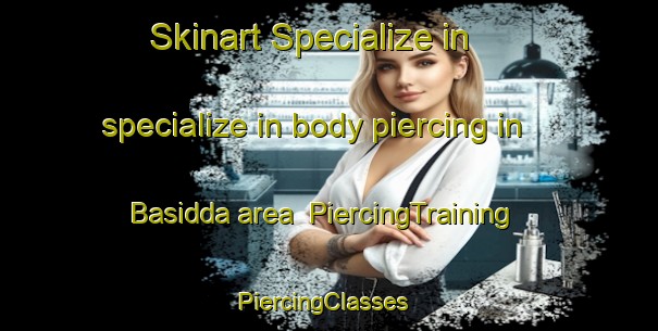Skinart Specialize in specialize in body piercing in Basidda area | PiercingTraining | PiercingClasses | SkinartTraining-India