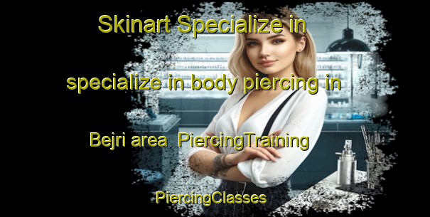Skinart Specialize in specialize in body piercing in Bejri area | PiercingTraining | PiercingClasses | SkinartTraining-India