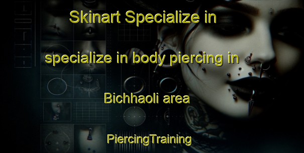 Skinart Specialize in specialize in body piercing in Bichhaoli area | #PiercingTraining #PiercingClasses #SkinartTraining-India