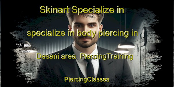 Skinart Specialize in specialize in body piercing in Desani area | #PiercingTraining #PiercingClasses #SkinartTraining-India