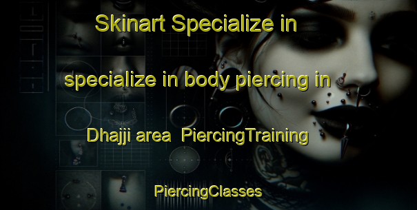 Skinart Specialize in specialize in body piercing in Dhajji area | #PiercingTraining #PiercingClasses #SkinartTraining-India