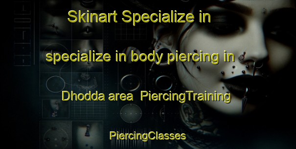 Skinart Specialize in specialize in body piercing in Dhodda area | #PiercingTraining #PiercingClasses #SkinartTraining-India