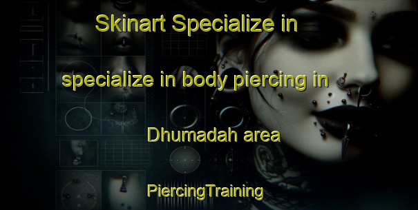 Skinart Specialize in specialize in body piercing in Dhumadah area | #PiercingTraining #PiercingClasses #SkinartTraining-India