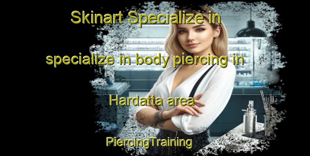Skinart Specialize in specialize in body piercing in Hardatta area | PiercingTraining | PiercingClasses | SkinartTraining-India