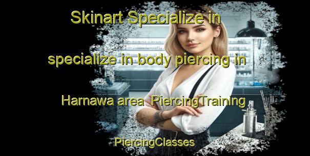 Skinart Specialize in specialize in body piercing in Harnawa area | #PiercingTraining #PiercingClasses #SkinartTraining-India