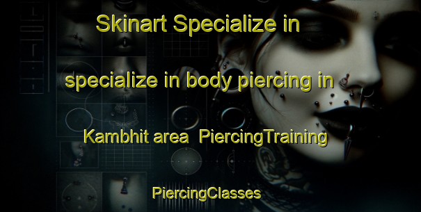 Skinart Specialize in specialize in body piercing in Kambhit area | PiercingTraining | PiercingClasses | SkinartTraining-India