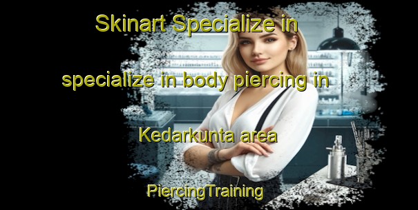 Skinart Specialize in specialize in body piercing in Kedarkunta area | #PiercingTraining #PiercingClasses #SkinartTraining-India