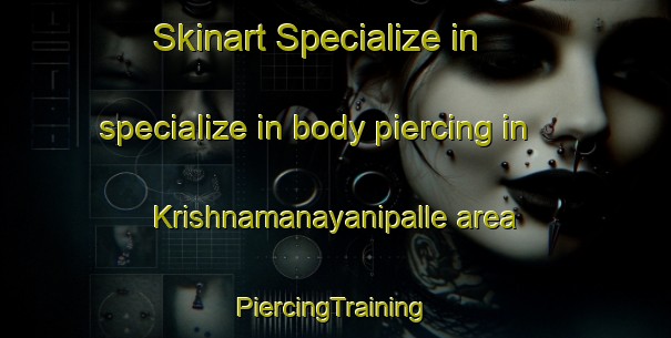 Skinart Specialize in specialize in body piercing in Krishnamanayanipalle area | #PiercingTraining #PiercingClasses #SkinartTraining-India