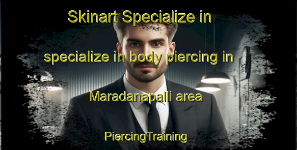 Skinart Specialize in specialize in body piercing in Maradanapalli area | #PiercingTraining #PiercingClasses #SkinartTraining-India