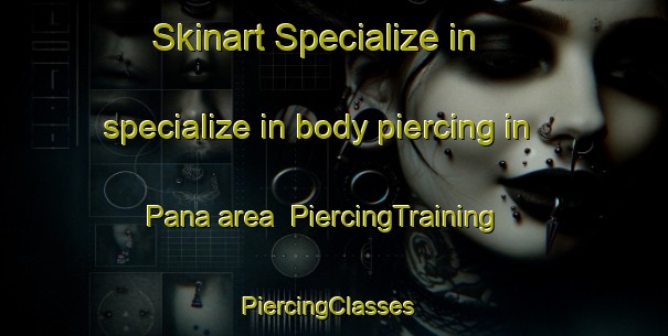 Skinart Specialize in specialize in body piercing in Pana area | PiercingTraining | PiercingClasses | SkinartTraining-India