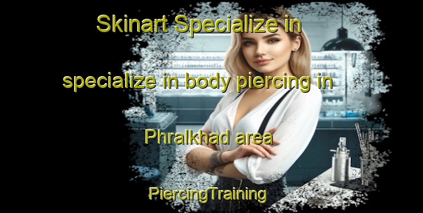 Skinart Specialize in specialize in body piercing in Phralkhad area | #PiercingTraining #PiercingClasses #SkinartTraining-India