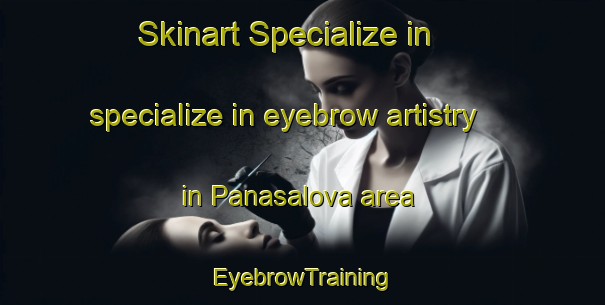 Skinart Specialize in specialize in eyebrow artistry in Panasalova area | EyebrowTraining | EyebrowClasses | SkinartTraining-India