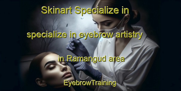 Skinart Specialize in specialize in eyebrow artistry in Ramangud area | EyebrowTraining | EyebrowClasses | SkinartTraining-India