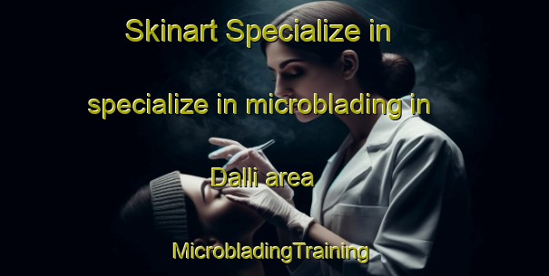 Skinart Specialize in specialize in microblading in Dalli area | #MicrobladingTraining #MicrobladingClasses #SkinartTraining-India