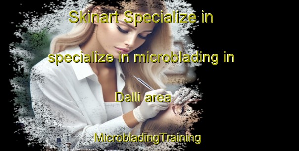 Skinart Specialize in specialize in microblading in Dalli area | #MicrobladingTraining #MicrobladingClasses #SkinartTraining-India