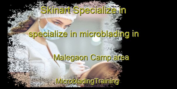 Skinart Specialize in specialize in microblading in Malegaon Camp area | #MicrobladingTraining #MicrobladingClasses #SkinartTraining-India