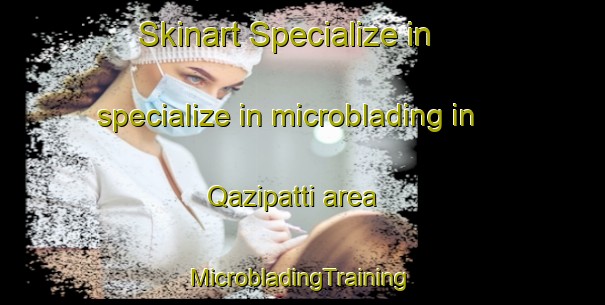 Skinart Specialize in specialize in microblading in Qazipatti area | #MicrobladingTraining #MicrobladingClasses #SkinartTraining-India