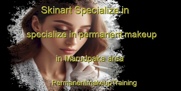 Skinart Specialize in specialize in permanent makeup in Marudpaka area | #PermanentmakeupTraining #PermanentmakeupClasses #SkinartTraining-India