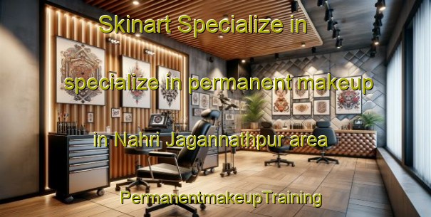 Skinart Specialize in specialize in permanent makeup in Nahri Jagannathpur area | PermanentmakeupTraining | PermanentmakeupClasses | SkinartTraining-India