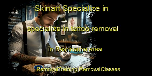 Skinart Specialize in specialize in tattoo removal in Bashnauha area | #RemovalTraining #RemovalClasses #SkinartTraining-India